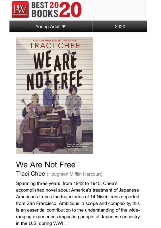(image: screen capture from Publishers Weekly Best Books 2020, Young Adult, with the cover of We Are Not Free by Traci Chee with the additional text: “ Spanning three years, from 1942 to 1945, Chee’s accomplished novel about America’s treatment of Japanese Americans traces the trajectories of 14 Nisei teens deported from San Francisco. Ambitious in scope and complexity, this is an essential contribution to the understanding of the wide-ranging experiences impacting people of Japanese ancestry in the U.S. during WWII.”)